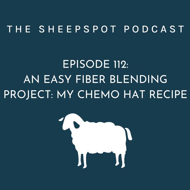Episode 112: An Easy Fiber Blending Project: My Chemo Hat Recipe - podcast episode cover