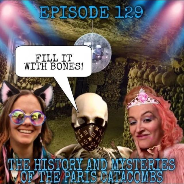 126- Fill it with Bones! The History and Mysteries of the Paris Catacombs - podcast episode cover