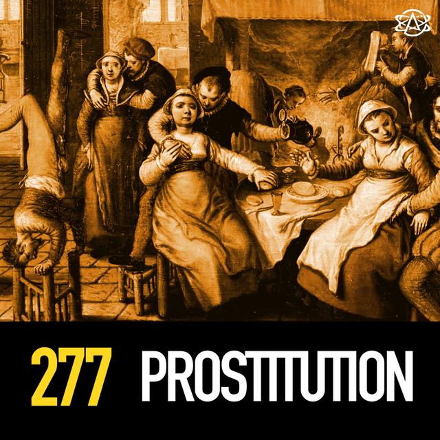 277 - Prostitution: The History and Morality of Sex Work - podcast episode cover