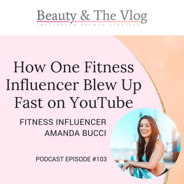 How One Fitness Influencer Blew Up Fast on YouTube | Amanda Bucci - podcast episode cover