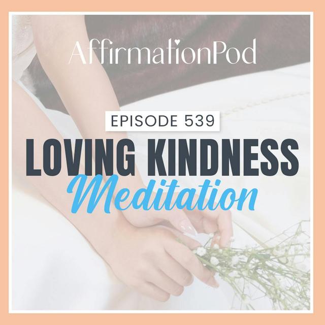539 Lovingkindness Meditation - podcast episode cover