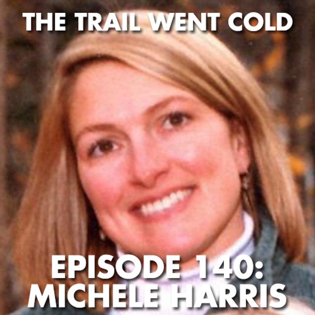 The Trail Went Cold - Episode 140 - Michele Harris - podcast episode cover