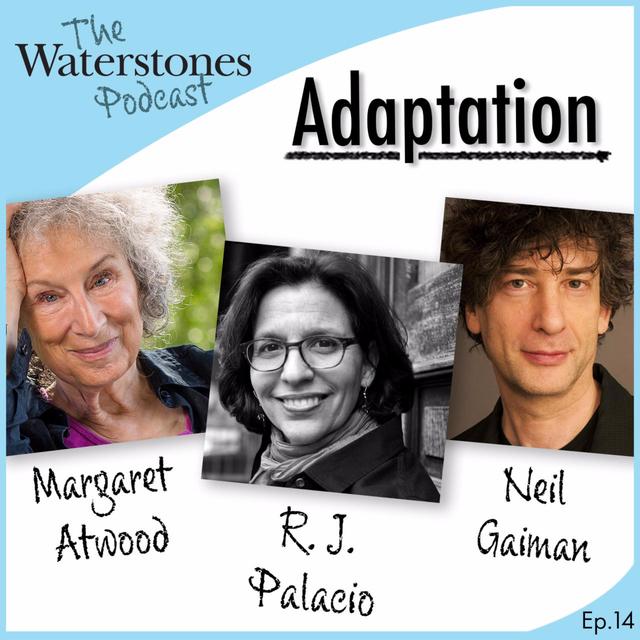 14: ADAPTATION with R. J. Palacio, Neil Gaiman and Margaret Atwood - podcast episode cover