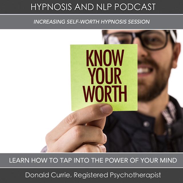Episode 74 -Increasing Your Self-Worth with Hypnosis - podcast episode cover