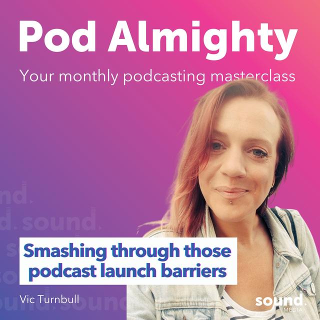 Smashing through those podcast launch barriers - podcast episode cover