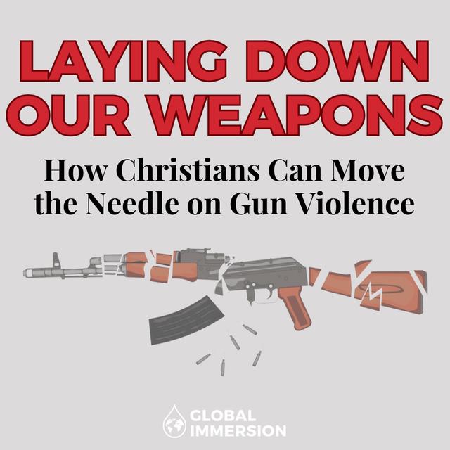 [Bonus Episode] Laying Down Our Weapons Part 1: How Christians Can Move the Needle on Gun Violence - podcast episode cover