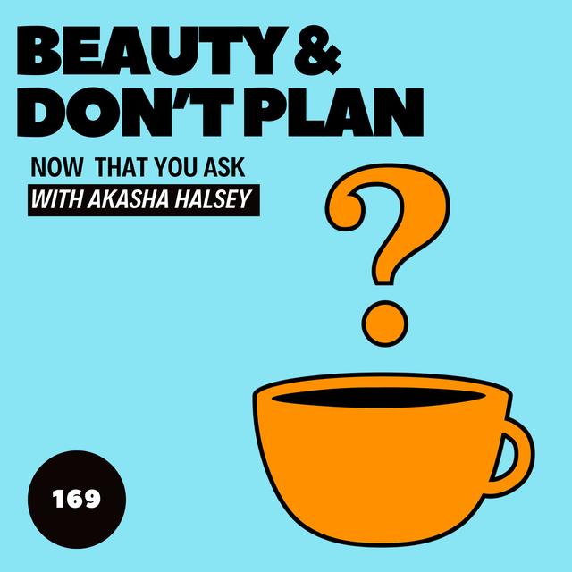 169. Beauty & Don't Plan - podcast episode cover