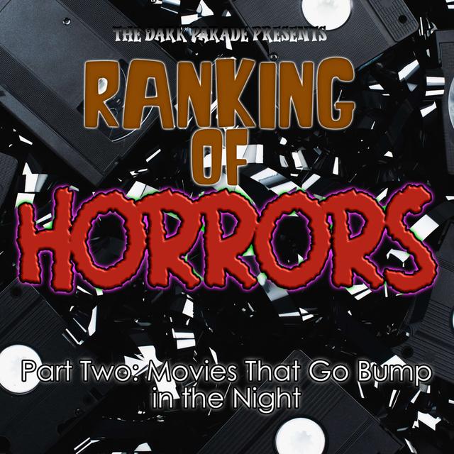 Ranking of Horrors Part Two: Movies That Go Bump in the Night - podcast episode cover