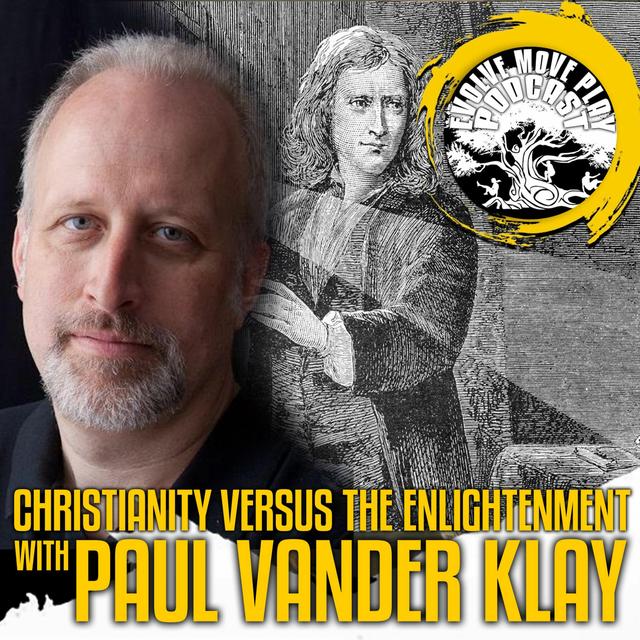Christianity Versus The Enlightenment With Paul Vander Klay | EMP Podcast 75 - podcast episode cover