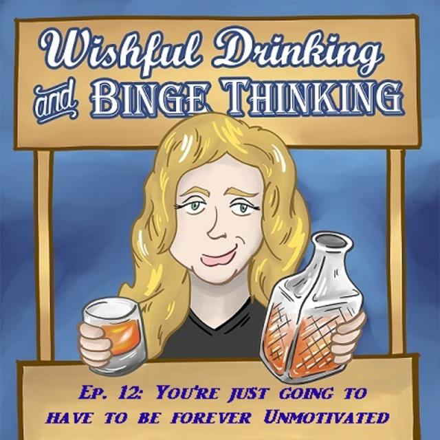 You're Just Going To Have To Be Forever Unmotivated - podcast episode cover