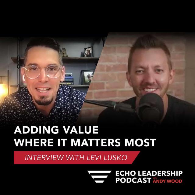 Q&A with Levi Lusko: Adding Value Where It Matters Most - podcast episode cover
