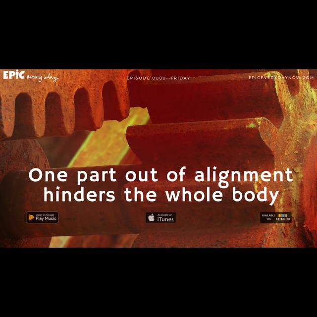 One part out of alignment hinders the whole body - podcast episode cover