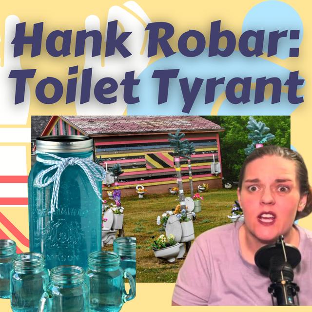Hank Robar - Toilet Tyrant - podcast episode cover