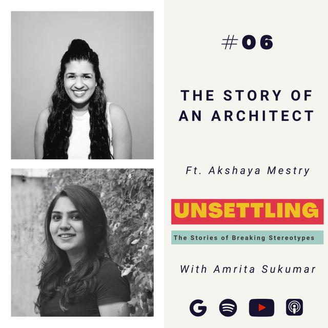 Ep-06: The Story of an Architect ft. Akshaya Mestry on Unsettling by Amrita Sukumar - podcast episode cover