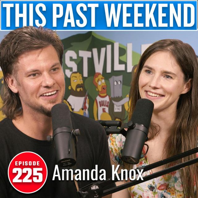 Amanda Knox | This Past Weekend #225 - podcast episode cover