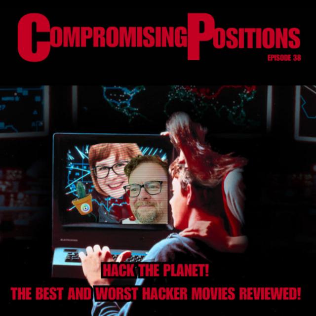 EPISODE 38: HACK THE PLANET! THE BEST AND WORST HACKER MOVIES REVIEWED! - podcast episode cover