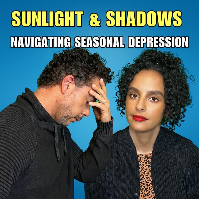 EPI 135: Sunlight & Shadows: Navigating Seasonal Depression - podcast episode cover