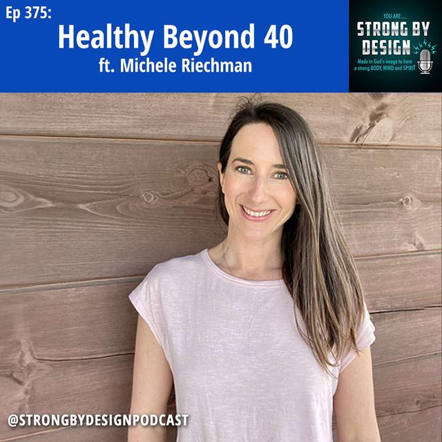 Ep 375 Healthy Beyond 40 ft. Michele Riechman - podcast episode cover