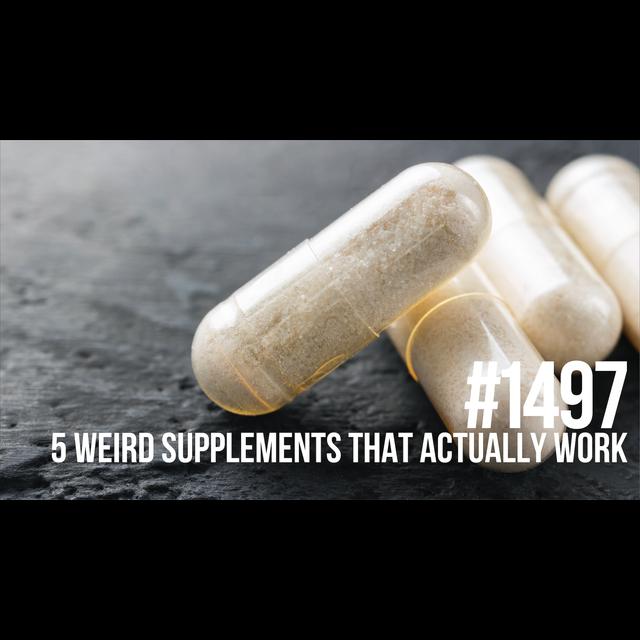 1497: Five Weird Supplements That Actually Work - podcast episode cover