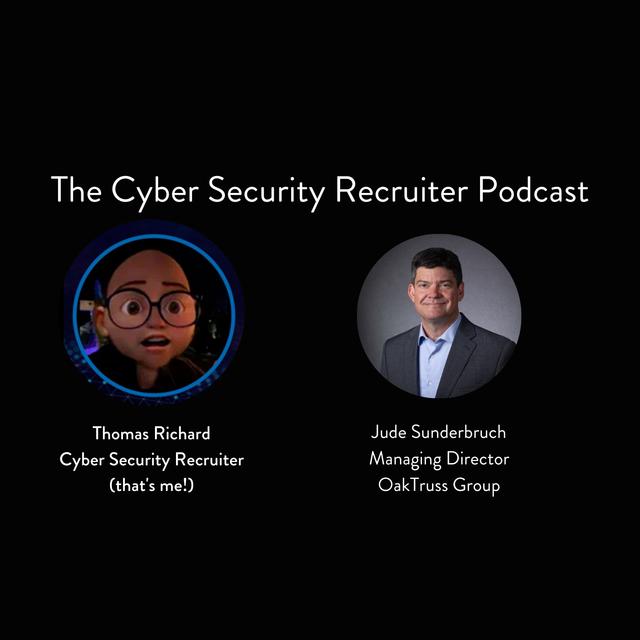 The Cyber Security Recruiter talks to Jude Sunderbruch, Managing Director, OakTruss Group - podcast episode cover