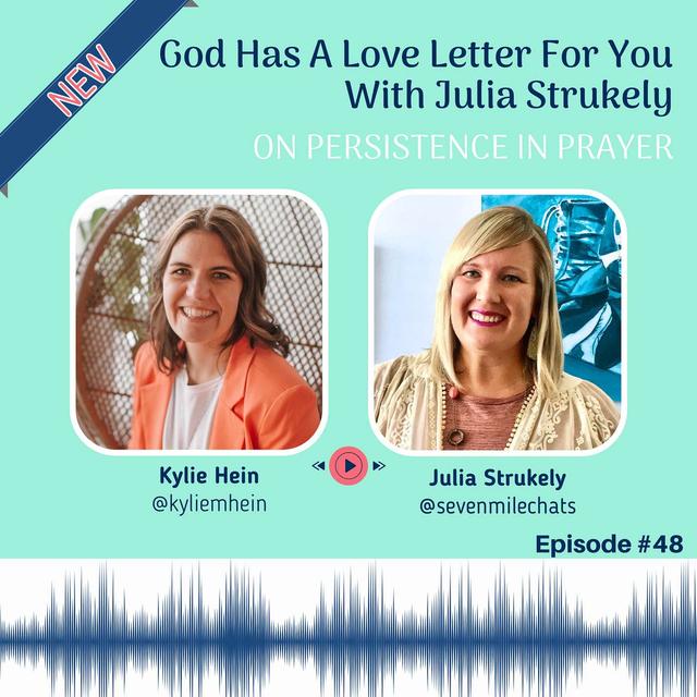 Episode 48: God Has A Love Letter For You - With Julia Strukely - podcast episode cover