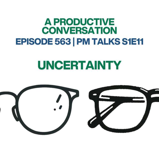 PM Talks S1E11: Uncertainty - podcast episode cover