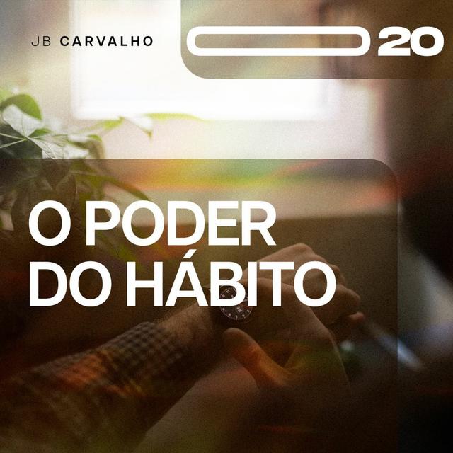 #020 - O Poder Do Hábito - Promessas Nossas De Cada Dia - JB Carvalho - podcast episode cover