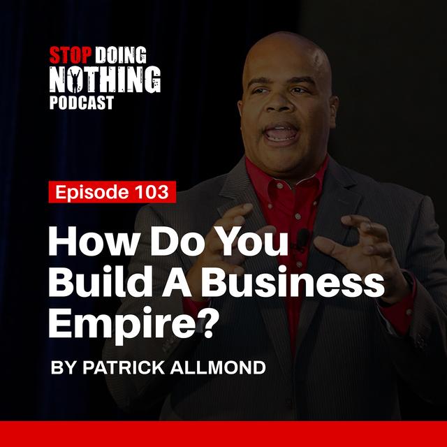 SDN103: How Do You Build An Empire? - podcast episode cover