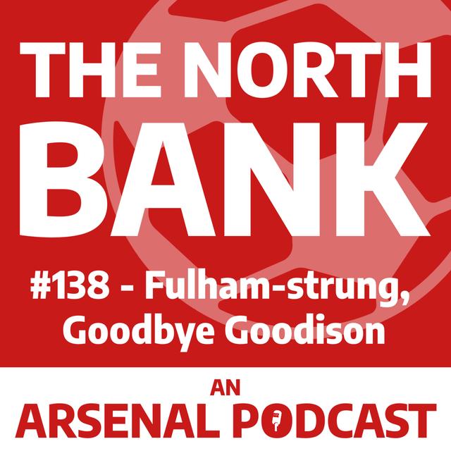 Ep. 138 - Fulham-strung, Goodbye Goodison - podcast episode cover
