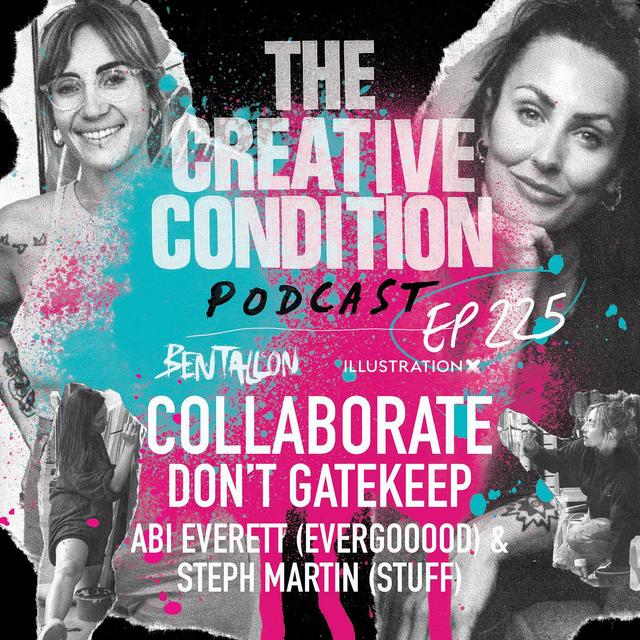 Ep 225: Collaborate. Don't gatekeep. Abi Everett (Evergooood) & Steph Martin (Stuff) on collaboration - podcast episode cover