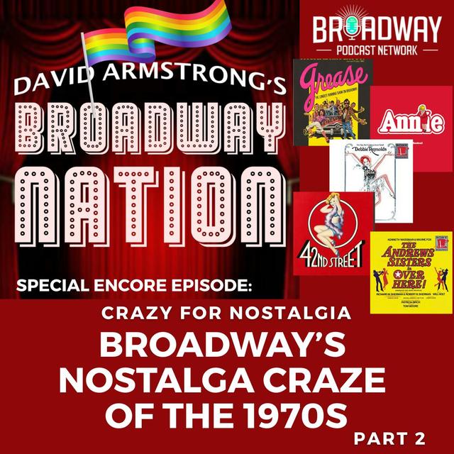 CRAZY FOR NOSTALGIA! — BROADWAY'S NOSTALGIA CRAZE OF THE 1970s, Part 2. - podcast episode cover