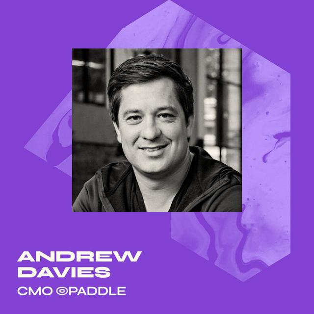 Andrew Davies - CMO at Paddle - Scaling SaaS: How to remove barriers to growth? - podcast episode cover