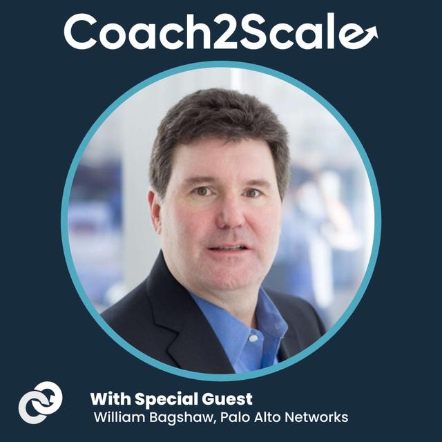 Servant Leadership in SaaS Sales - William Bagshaw - Coach2Scale - Episode # 006 - podcast episode cover
