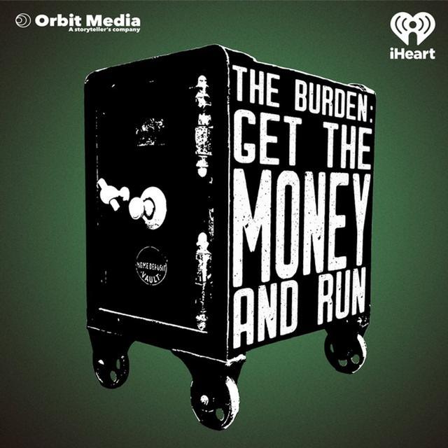 Introducing - The Burden: Get the Money and Run - podcast episode cover