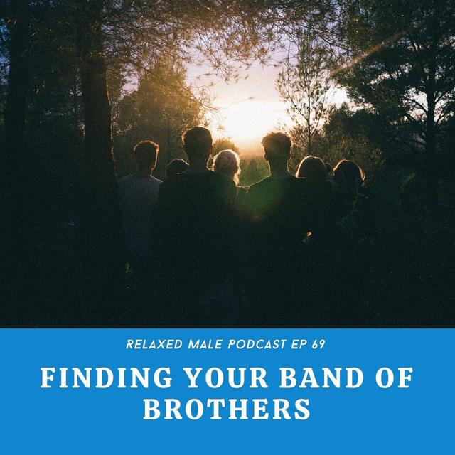 Finding Your Band Of Brothers - podcast episode cover