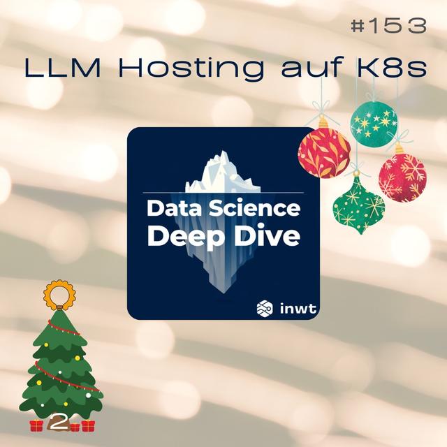 #153 Wie hoste ich ein Large Language Modell (LLM) mit Kubernetes in 5 Minuten mit Data Science Deep Dive - podcast episode cover
