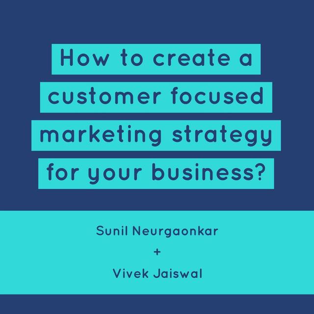 S1E3 - How to create a customer focused marketing strategy for your business? ft. Vivek Jaiswal, CEO at Customer Guru - podcast episode cover
