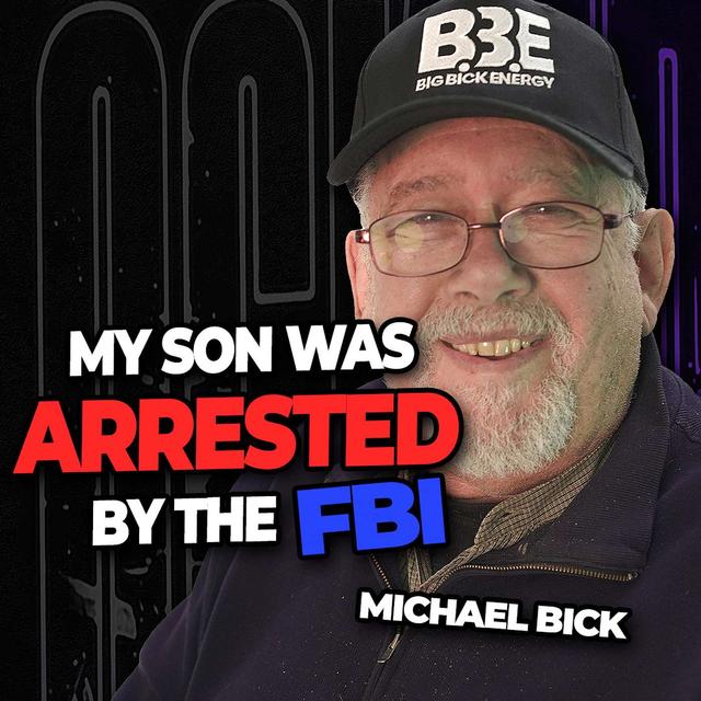 The FBI & IRS Arrested My Teenage Son | Michael Bick - podcast episode cover