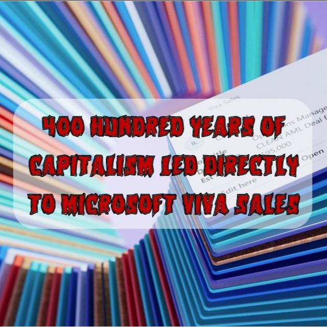 232. 400 Hundred Years of Capitalism Led Directly to Microsoft Viva Sales - podcast episode cover