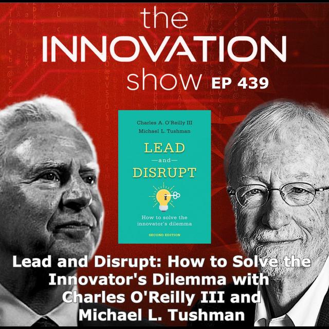 Charles O'Reilly III and Michael L. Tushman - Lead and Disrupt - podcast episode cover
