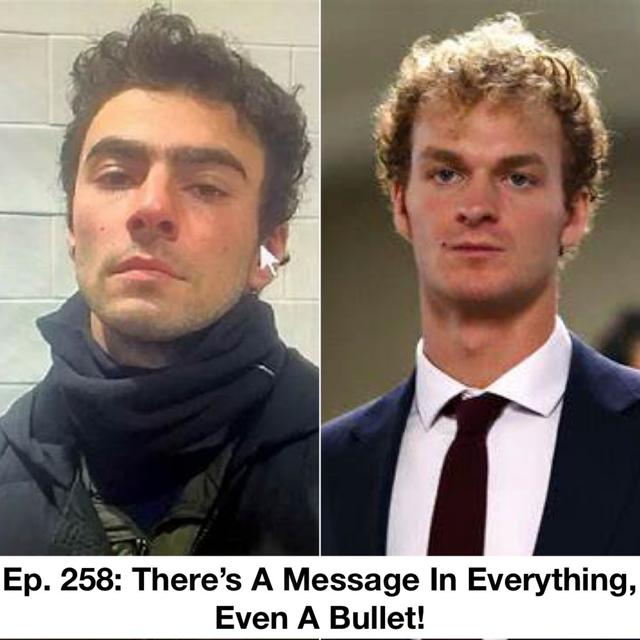 Ep. 258 - There's a Message In Everything, Even A Bullet - podcast episode cover