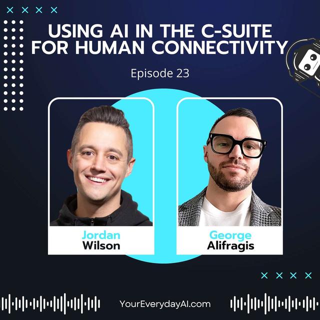 EP 23: Using AI in the C-Suite for Human Connectivity - podcast episode cover