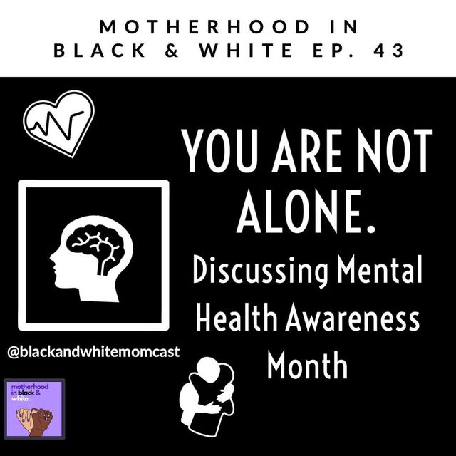 You Are Not Alone: Discussing Mental Health Awareness Month - podcast episode cover