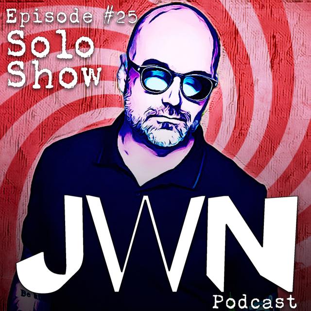 JWN #25 Solo Show: Here’s To Shutting Up - podcast episode cover