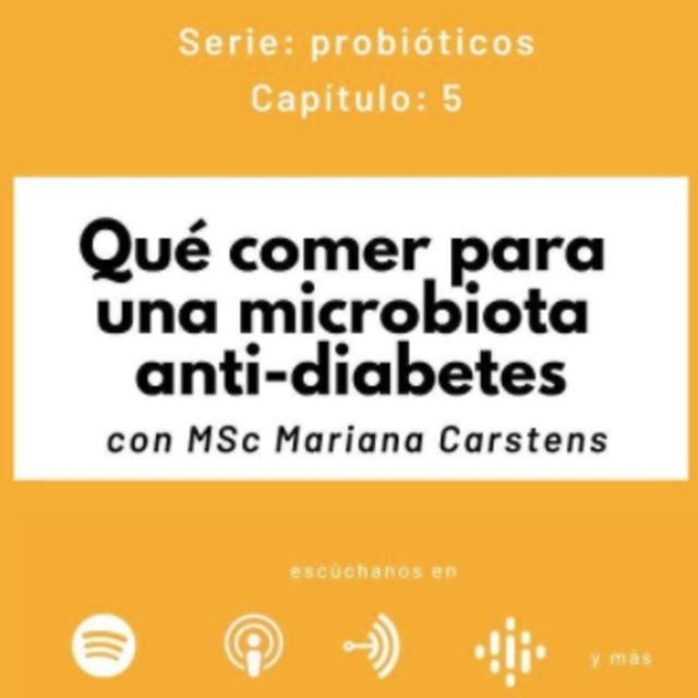 Qué comer para una microbiota anti-diabetes, con MSc Mariana Carstens - podcast episode cover