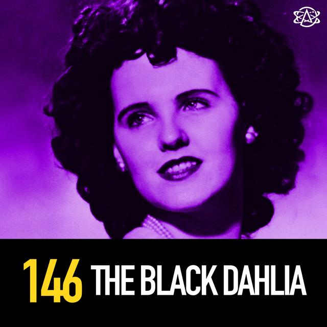 146 - The Black Dahlia Murder Mystery - podcast episode cover