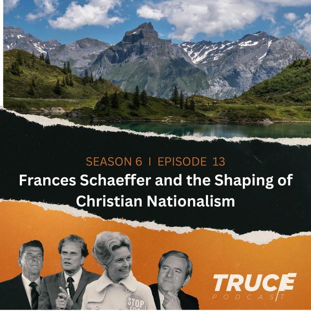 Republicans and Evangelicals I Frances Schaeffer and the Shaping of Christian Nationalism (feat. Barry Hankins) - podcast episode cover