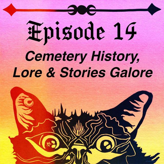 Cemetery History, Lore, & Stories Galore - podcast episode cover