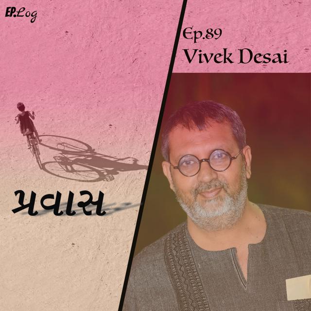 Ep.89 Pravaas ft. Vivek Desai - Gandhian, Photographer, Writer - podcast episode cover