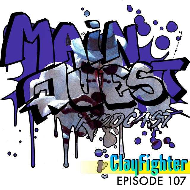 Episode 107 - ClayFighter (w/ Raging Demon of Kommand List) - podcast episode cover